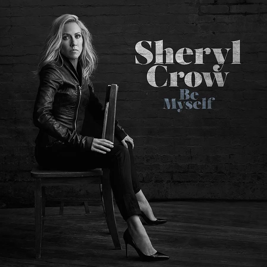 Sheryl Crow Be Myself 2017 Sheryl Crow Be Myself 2017