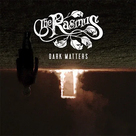 The Rasmus Dark Matters The Rasmus Dark Matters
