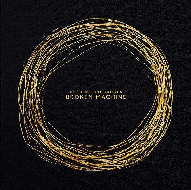 broken machine Nothing But Thieves "Broken Machine".