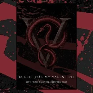 Bullet For My Valentine Live From Brixton Chapter Two