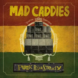 Mad Caddies Punk Rocksteady Mad Caddies Punk Rocksteady