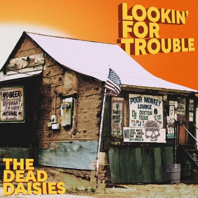 the dead daisies lookin for trouble the dead daisies lookin for trouble